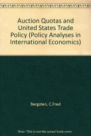 Auction Quotas and United States Trade Policy (Policy Analyses in International Economics)
