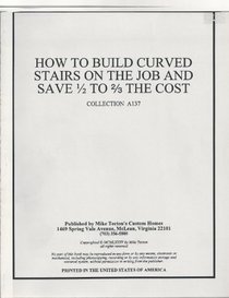 How to Build Curved Stairs on the Job and Save 1/2 to 2/3 the Cost: Collection A137