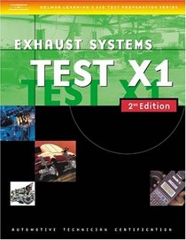 Automotive ASE Test Preparation Manuals, 2E X1: Exhaust Systems (Delmar Learning's Ase Test Prep Series)