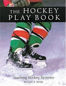 The Hockey Play Book: Teaching Hockey Systems