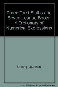 Three Toed Sloths and Seven League Boots: A Dictionary of Numerical Expressions
