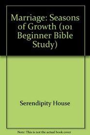 Marriage: Seasons of Growth (101 Beginner Bible Study)