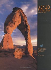 Arches National Park: Where Rock Meets Sky (A 10x13 Book)