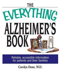 The Everything Alzheimer's Book: Reliable, Accessible Information for Patients and Their Families (Everything: Health and Fitness)