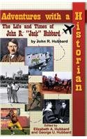 Adventures with a Historian: The Life and Times of John Jack R. Hubbard