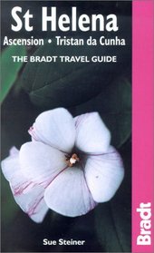 St Helena - Ascension - Tristan da Cunha: The Bradt Travel Guide