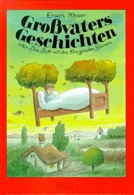 Grossvaters Geschichten, oder, Das Bett mit den fliegenden Baumen (German Edition)