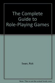 The Complete Guide to Role-Playing Games