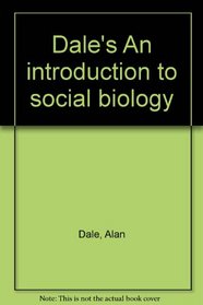 Dale's An introduction to social biology