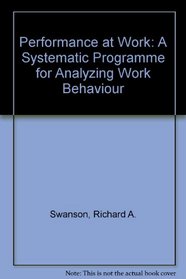 Performance at Work: A Systematic Program for Analyzing Work Behavior