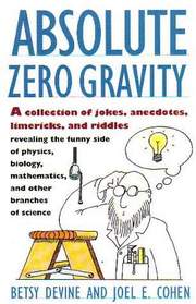 Absolute Zero Gravity: Science Jokes, Quotes and Anecdotes