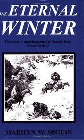 One Eternal Winter: The Story of What Happened at Donner Pass, Winter of 1846-47