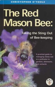 Red Mason Bee, The: Taking the Sting Out of Beekeeping