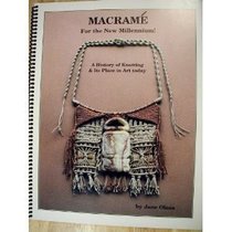 Macrame: For the New Millennium! A History of Knotting & Its Place in Art Today.