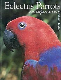 Eclectus Parrots: An Experience