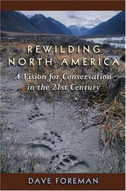 Rewilding North America : A Vision for Conservation in the 21st Century