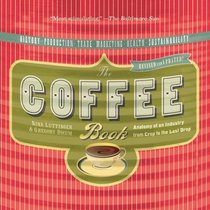 The Coffee Book: Anatomy of an Industry from Crop to the Last Drop, Revised and Updated Edition