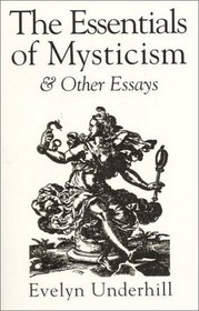 The Essentials of Mysticism and Other Essays
