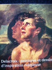 Delacroix, peintures et dessins d'inspiration religieuse: Musee national Message biblique Marc Chagall, Nice, 5 juillet-6 octobre 1986 (French Edition)