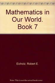 Mathematics in Our World. Book 7