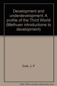 Development and underdevelopment: A profile of the Third World (Methuen introductions to development)