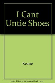 I Can't Untie My Shoes!
