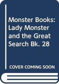 Monster Books: Lady Monster and the Great Search Bk. 28
