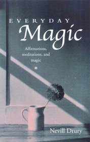 Everyday Magic: Affirmations, Meditations & Magic