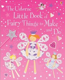 Little Book of Fairy Things to Make and