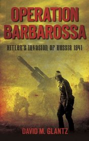 Operation Barbarossa: Hitler's Invasion of Russia 1941