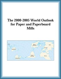 The 2000-2005 World Outlook for Paper and Paperboard Mills (Strategic Planning Series)