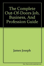 The complete out-of-doors job, business, and profession guide