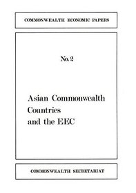 Enlargement of the E.E.C.and the Asian Commonwealth Countries (Commonwealth economic papers)