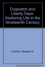 Dogwatch and Liberty Days: Seafaring Life in the Nineteenth Century