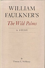 William Faulkner's the Wild Palms: A Study (The Mississippi quarterly series in Southern literature)