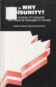 Why Disunity: An Analysis of Linguistic and Regional Cleavages in  Canada (Dal Grauer Memorial Lectures, 1978.)