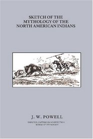 Sketch of the Mythology of the North American Indians