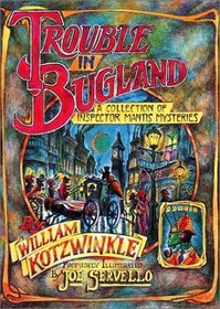 Trouble in Bugland: A Collection of Inspector Mantis Mysteries (Godine Storyteller)
