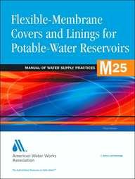 FLEXIBLE-MEMBRANE COVERS  LININGS FOR POTABLE-WATER RESERVOIRS (M25) (Awwa Manual, M1.)