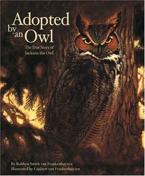 Adopted by an Owl: The True Story of Jackson the Owl (Individual Titles)