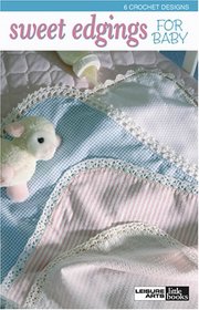 Sweet Edgings for Baby (Leisure Arts #75106)