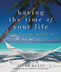 Having the Time of Your Life: Little Lessons to Live By