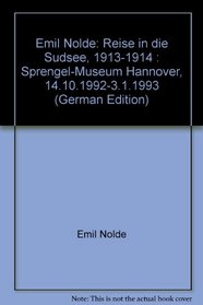 Emil Nolde: Reise in die Sudsee, 1913-1914 : Sprengel-Museum Hannover, 14.10.1992-3.1.1993 (German Edition)