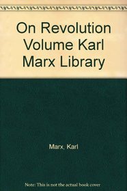 On Revolution Volume Karl Marx Library