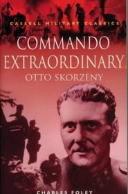 Commando Extraordinary : Otto Skorzeny