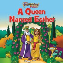 A Queen Named Esther (Beginner's Bible, The)