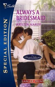 Always a Bridesmaid (Logan's Legacy Revisited, Bk 6) (Silhouette Special Edition, No 1832 ) (Larger Print)