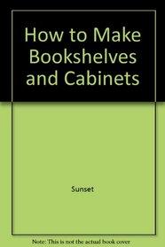 How to Make Bookshelves and Cabinets
