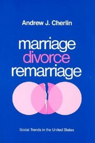 Marriage, Divorce, Remarriage, Revised and Enlarged Edition (Social Trends in the United States)