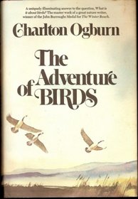 The Adventure of Birds: A Uniquely Illuminating Answer to the Question, 'What Is It about Birds?'